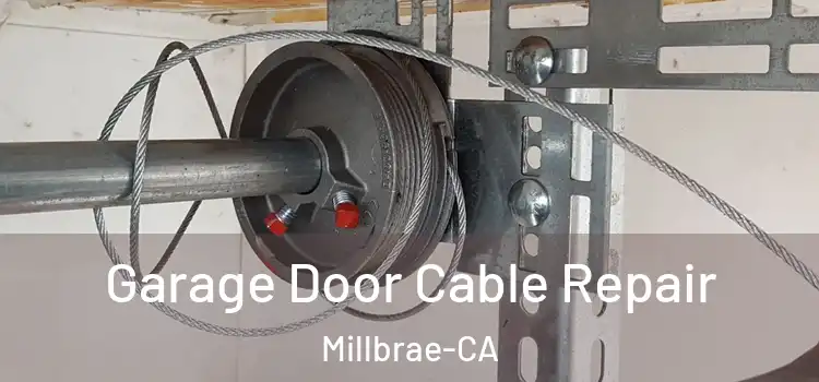  Garage Door Cable Repair Millbrae-CA